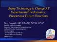 Using Technology to Change RT Departmental Performance: Present and Future Directions PowerPoint PPT Presentation