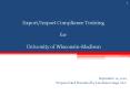 Export/Import Compliance Training for University of Wisconsin-Madison PowerPoint PPT Presentation
