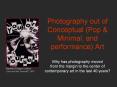 Photography out of Conceptual (Pop & Minimal, and performance) Art  Why has photography moved from the margin to the center of contemporary art in the last 40 years? PowerPoint PPT Presentation