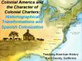 Colonial America and the Character of Colonial Charters: Historiographical Transformations and Spanish Colonization PowerPoint PPT Presentation