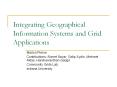 Integrating Geographical Information Systems and Grid Applications PowerPoint PPT Presentation