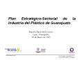 Plan Estratйgico-Sectorial de la Industria del Plбstico de Guanajuato PowerPoint PPT Presentation