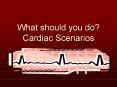 What should you do? Cardiac Scenarios Scenario #3 What steps PowerPoint PPT Presentation