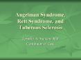 Angelman Syndrome, Rett Syndrome, and Tuberous Sclerosis PowerPoint PPT Presentation