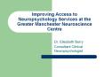 Improving Access to Neuropsychology Services at the Greater Manchester Neuroscience Centre PowerPoint PPT Presentation