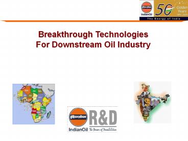 Breakthrough Technologies For Downstream Oil Industry Our