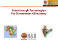Breakthrough Technologies For Downstream Oil Industry Our PowerPoint PPT Presentation