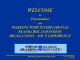 WELCOME to Presentation on WORKING WITH INTERNATIONAL STANDARDS AND INDIAN REGULATIONS – EIL’S EXPERIENCE PowerPoint PPT Presentation