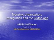Industry, Urbanization, Immigration and the Gilded Age