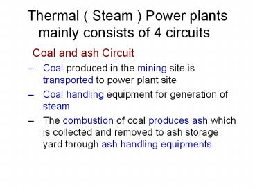 Thermal ( Steam ) Power plants mainly consists of 4 circuits