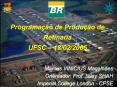 Programaзгo de Produзгo de Refinaria UFSC – 18/02/2005 PowerPoint PPT Presentation