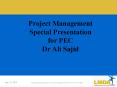 Project Management Special Presentation for PEC Dr Ali Sajid PowerPoint PPT Presentation