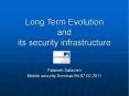 Long Term Evolution and its security infrastructure PowerPoint PPT Presentation