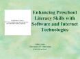 Enhancing Preschool Literacy Skills with Software and Internet Technologies PowerPoint PPT Presentation