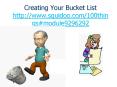Creating Your Bucket List http://www.squidoo.com/100thingsmodule9296292 PowerPoint PPT Presentation
