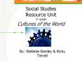 Social Studies Resource Unit 1st grade Cultures of the World PowerPoint PPT Presentation