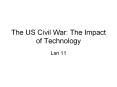 The US Civil War: The Impact of Technology PowerPoint PPT Presentation