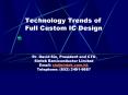 Technology Trends of Full Custom IC Design           Dr. David Sin, President and CTO,     Sintek Semiconductor Limited       Email: sin@sintek.com.hk      Telephone: (852) 2491-6687 PowerPoint PPT Presentation