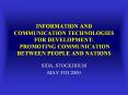 INFORMATION AND COMMUNICATION TECHNOLOGIES FOR DEVELOPMENT: PROMOTING COMMUNICATION BETWEEN PEOPLE AND NATIONS PowerPoint PPT Presentation