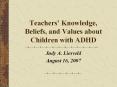 Teachers’ Knowledge, Beliefs, and Values about Children with ADHD PowerPoint PPT Presentation