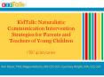 KidTalk: Naturalistic Communication Intervention Strategies for Parents and Teachers of Young Children CEC 4/20/2010 PowerPoint PPT Presentation