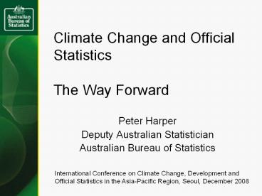 Climate Change and Official Statistics The Way Forward