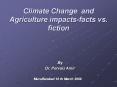 Climate Change and Agriculture impacts-facts vs. fiction PowerPoint PPT Presentation