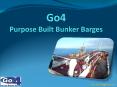 Go4 Purpose Built Bunker Barges PowerPoint PPT Presentation