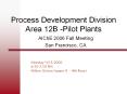 Process Development Division Area 12B -Pilot Plants PowerPoint PPT Presentation