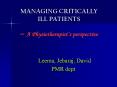 MANAGING CRITICALLY ILL PATIENTS  – A Physiotherapist’s perspective PowerPoint PPT Presentation