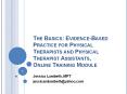 The Basics: Evidence-Based Practice for Physical Therapists and Physical Therapist Assistants, Online Training Module PowerPoint PPT Presentation