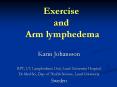 Exercise and Arm lymphedema Karin Johansson RPT, LT PowerPoint PPT Presentation