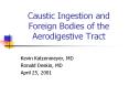 Caustic Ingestion and Foreign Bodies of the Aerodigestive Tract PowerPoint PPT Presentation