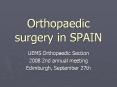 Orthopaedic surgery in SPAIN PowerPoint PPT Presentation