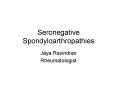 Seronegative Spondyloarthropathies PowerPoint PPT Presentation