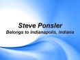 Steve Ponsler Belongs to Indianapolis, Indiana PowerPoint PPT Presentation