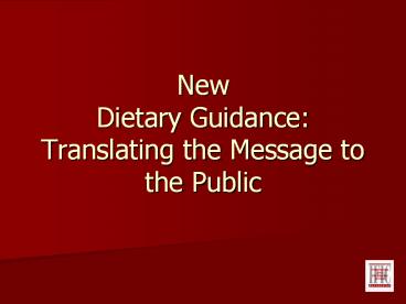New Dietary Guidance: Translating the Message to the Public