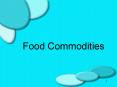 Food Commodities PowerPoint PPT Presentation