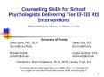 Counseling Skills for School Psychologists Delivering Tier II-III RtI Interventions NASP Conference, San Francisco, CA; February, 22, 2011 PowerPoint PPT Presentation