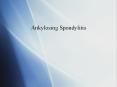 Ankylosing Spondylitis PowerPoint PPT Presentation