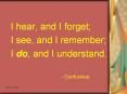 I hear, and I forget; PowerPoint PPT Presentation