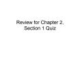 Review for Chapter 2, Section 1 Quiz PowerPoint PPT Presentation