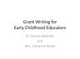 Grant Writing for Early Childhood Educators PowerPoint PPT Presentation