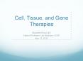 Cell, Tissue, and Gene Therapies PowerPoint PPT Presentation