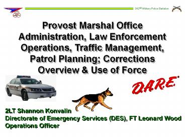 Provost Marshal Office Administration, Law Enforcement Operations, Traffic Management, Patrol Planning; Corrections Overview & Use of Force