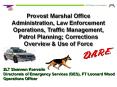 Provost Marshal Office Administration, Law Enforcement Operations, Traffic Management, Patrol Planning; Corrections Overview & Use of Force PowerPoint PPT Presentation