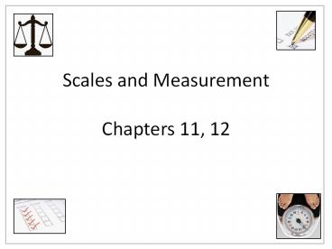 Scales and Measurement Chapters 11, 12