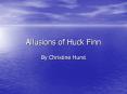 Allusions of Huck Finn PowerPoint PPT Presentation