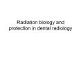 Radiation biology and protection in dental radiology PowerPoint PPT Presentation