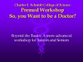 Charles E. Schmidt College of Science Premed Workshop So, you Want to be a Doctor? PowerPoint PPT Presentation